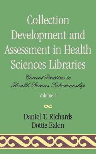 Cover image for Collection Development and Assessment in Health Sciences Libraries: Current Practice in Health Sciences Librarianship