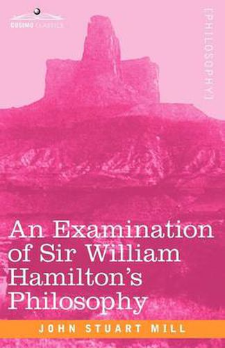 Cover image for An Examination of Sir William Hamilton's Philosophy