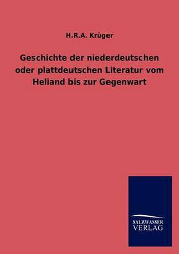 Cover image for Geschichte der niederdeutschen oder plattdeutschen Literatur vom Heliand bis zur Gegenwart