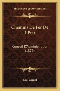 Cover image for Chemins de Fer de L'Etat: Conseil D'Administration (1879)