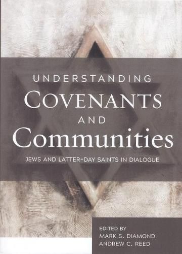 Cover image for Understanding Covenants and Communities: Jews and Latter-Day Saints in Dialogue