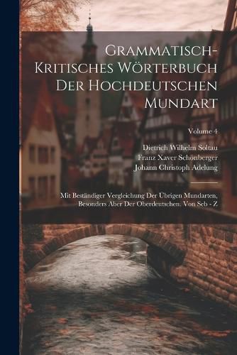 Grammatisch-kritisches Woerterbuch Der Hochdeutschen Mundart