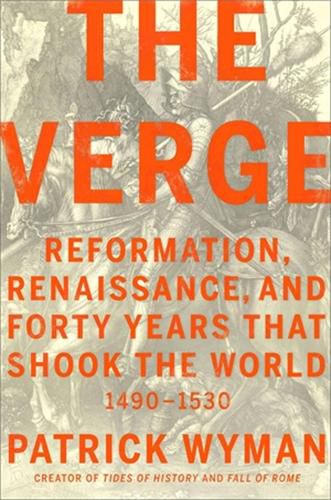 Cover image for The Verge: Reformation, Renaissance, and Forty Years that Shook the World