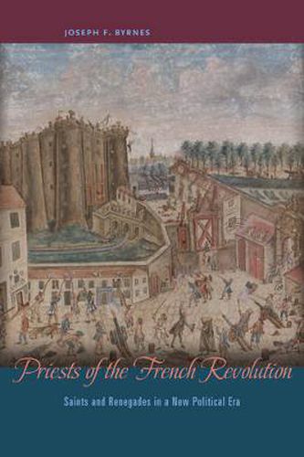 Cover image for Priests of the French Revolution: Saints and Renegades in a New Political Era