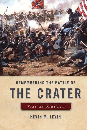 Cover image for Remembering The Battle of the Crater: War as Murder