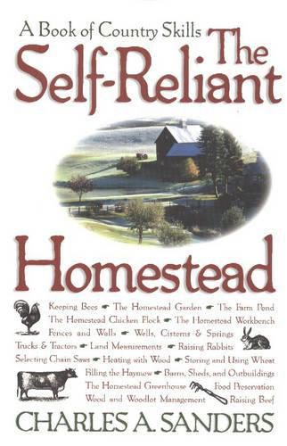 Self-Reliant Homestead: A Book of Country Skills