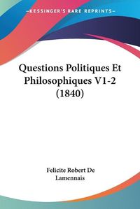 Cover image for Questions Politiques Et Philosophiques V1-2 (1840)