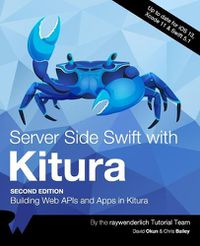 Cover image for Server Side Swift with Kitura (Second Edition): Building Web APIs and Apps in Kitura