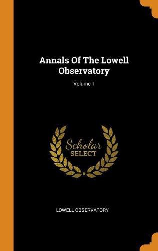 Cover image for Annals of the Lowell Observatory; Volume 1