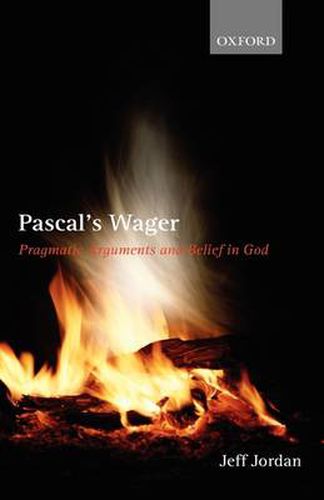 Cover image for Pascal's Wager: Pragmatic Arguments and Belief in God