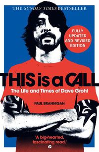 Cover image for This Is a Call: The Fully Updated and Revised Bestselling Biography of Dave Grohl