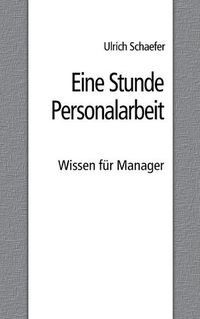 Cover image for Eine Stunde Personalarbeit: Wissen fur Manager