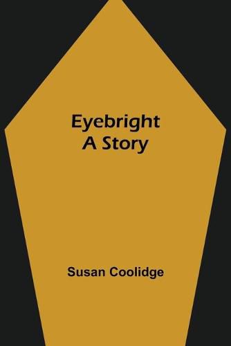 Cover image for Eyebright: A Story
