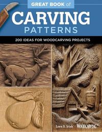 Cover image for Great Book of Carving Patterns: 200 Ideas for Woodcarving Projects