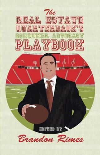 Cover image for The Real Estate Quarterback's Consumer Advocacy Playbook