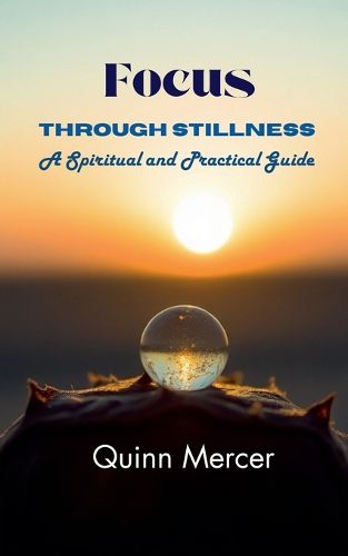 Cover image for Focus Through Stillness