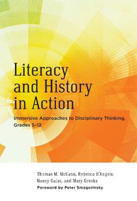 Cover image for Literacy and History in Action: Immersive Approaches to Disciplinary Thinking, Grades 5-12