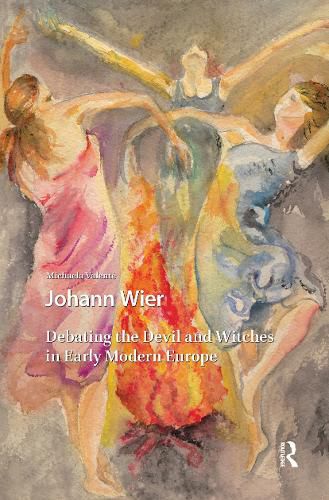 Cover image for Johann Wier: Debating the Devil and Witches in Early Modern Europe