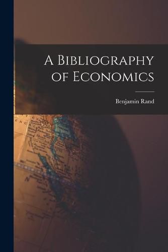 Cover image for A Bibliography of Economics [microform]