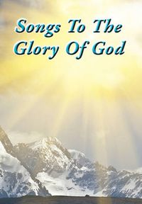 Cover image for Songs To The Glory Of God