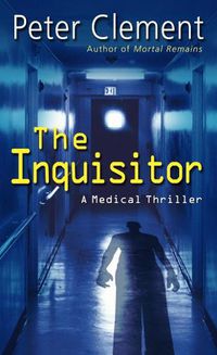Cover image for The Inquisitor: A Medical Thriller