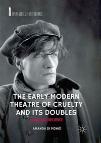 Cover image for The Early Modern Theatre of Cruelty and its Doubles: Artaud and Influence