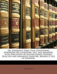 Cover image for Dr. Johnson's Table-Talk: Containing Aphorisms on Literature, Life, and Manners; With Anecdotes of Distinguished Persons: Selected and Arranged from Mr. Boswell's Life of Johnson