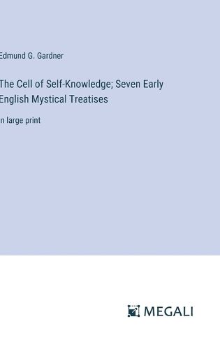 Cover image for The Cell of Self-Knowledge; Seven Early English Mystical Treatises