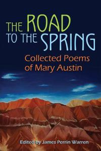 Cover image for The Road to the Spring: Collected Poems of Mary Austin