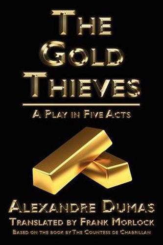 Cover image for The Gold Thieves: A Play in Five Acts