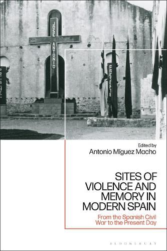 Cover image for Sites of Violence and Memory in Modern Spain: From the Spanish Civil War to the Present Day