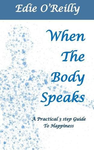 Cover image for When The Body Speaks: A practical 3 Step Guide to Happiness