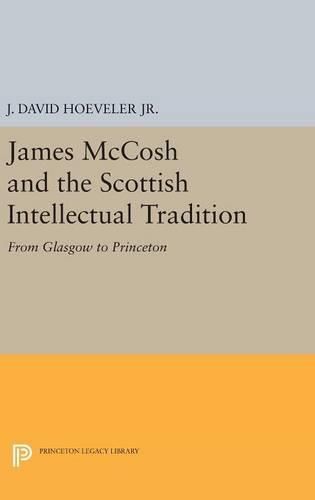 James McCosh and the Scottish Intellectual Tradition: From Glasgow to Princeton