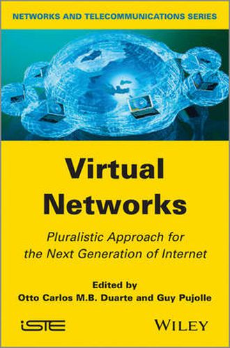 Cover image for Virtual Networks: Pluralistic Approach for the Next Generation of Internet