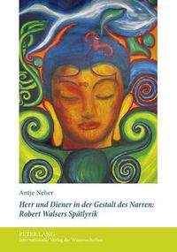 Cover image for Herr Und Diener in Der Gestalt Des Narren: Robert Walsers Spaetlyrik