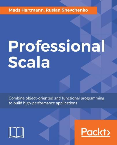 Cover image for Professional Scala: Combine object-oriented and functional programming to build high-performance applications