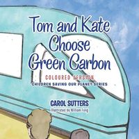 Cover image for Tom and Kate Choose Green Carbon: Coloured Version