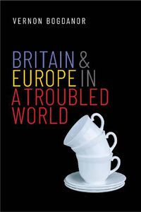 Cover image for Britain and Europe in a Troubled World