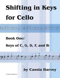 Cover image for Shifting in Keys for Cello, Book One: Keys of C, G, D, F, and B-flat