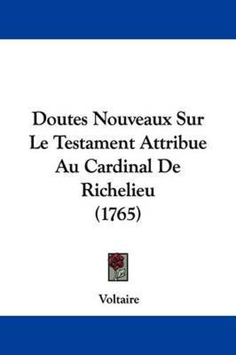 Cover image for Doutes Nouveaux Sur Le Testament Attribue Au Cardinal De Richelieu (1765)