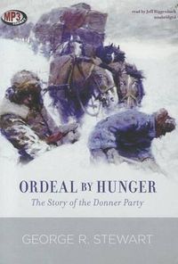 Cover image for Ordeal by Hunger: The Story of the Donner Party