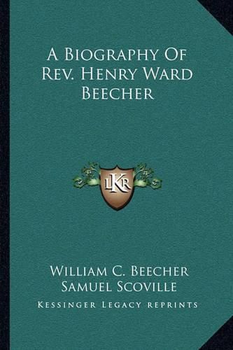 Cover image for A Biography of REV. Henry Ward Beecher