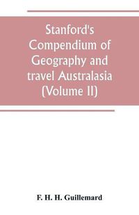 Cover image for Stanford's Compendium of Geography and travel Australasia(Volume II) Malaysia and the Pacific archipelagoes