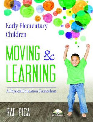 Cover image for Early Elementary Children Moving and Learning: A Physical Education Curriculum