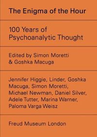 Cover image for The Enigma of Hour: 100 Years of Psychoanalytic Thought