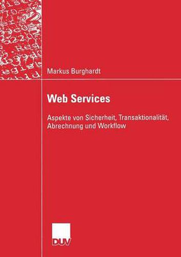 Cover image for Web Services: Aspekte Von Sicherheit, Transaktionalitat, Abrechnung Und Workflow