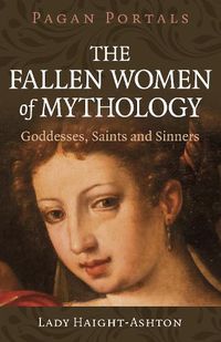 Cover image for Pagan Portals - The Fallen Women of Mythology