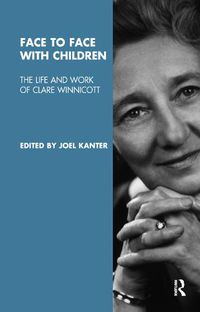 Cover image for Face to Face with Children: The Life and Work of Clare Winnicott
