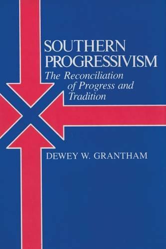 Southern Progressivism: The Reconciliation of Progress and Tradition