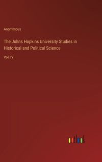 Cover image for The Johns Hopkins University Studies in Historical and Political Science